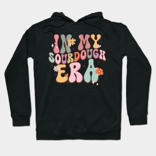 In my sourdough era funny baking gift Hoodie